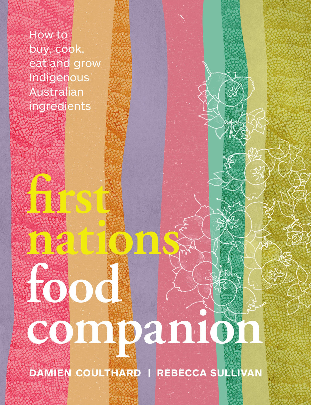 First Nations Food Companion by Damien Coulthard and Rebecca Sullivan