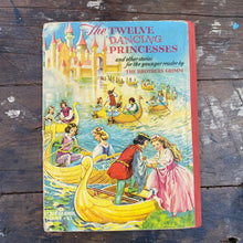 Load image into Gallery viewer, The Twelve Dancing Princesses by The Brothers Grimm Vintage Book